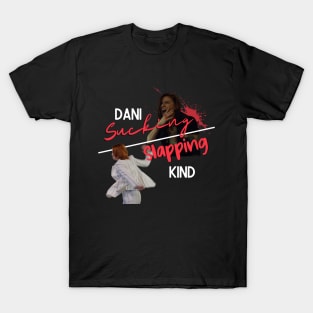 DSK - Dani Sucking/Slapping Kind T-Shirt